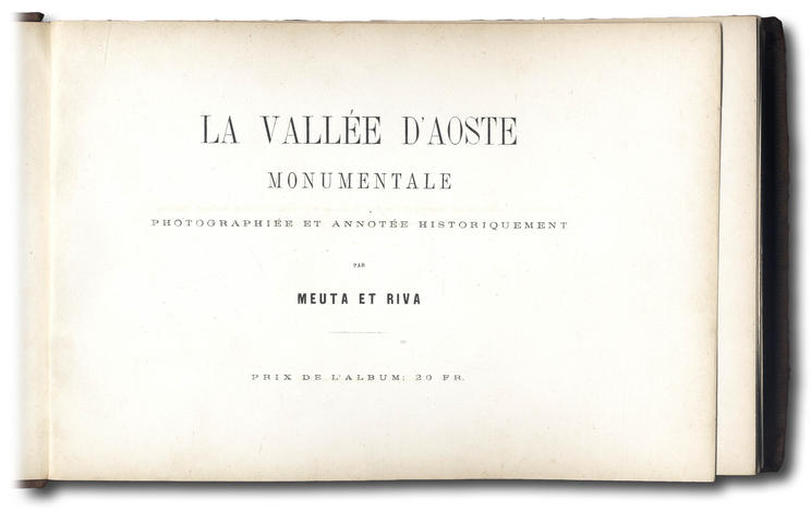 <strong>La Vallée d'Aoste monumentale: photographiée et annotée historiquement par Meuta et Riva.</strong>