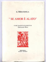 <strong>Il Mirandola. &quot; Se amor è alato &quot;. Un bel mazzetto di sonetti di Giovanni Pico.</strong>