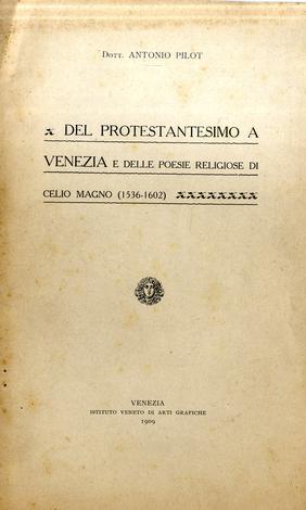 Del Protestantesimo a Venezia e delle poesie religiose di Celio Magno (1536-1602)